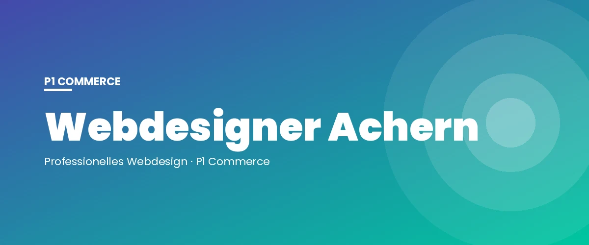 Webdesigner Achern – P1 Commerce Webagentur