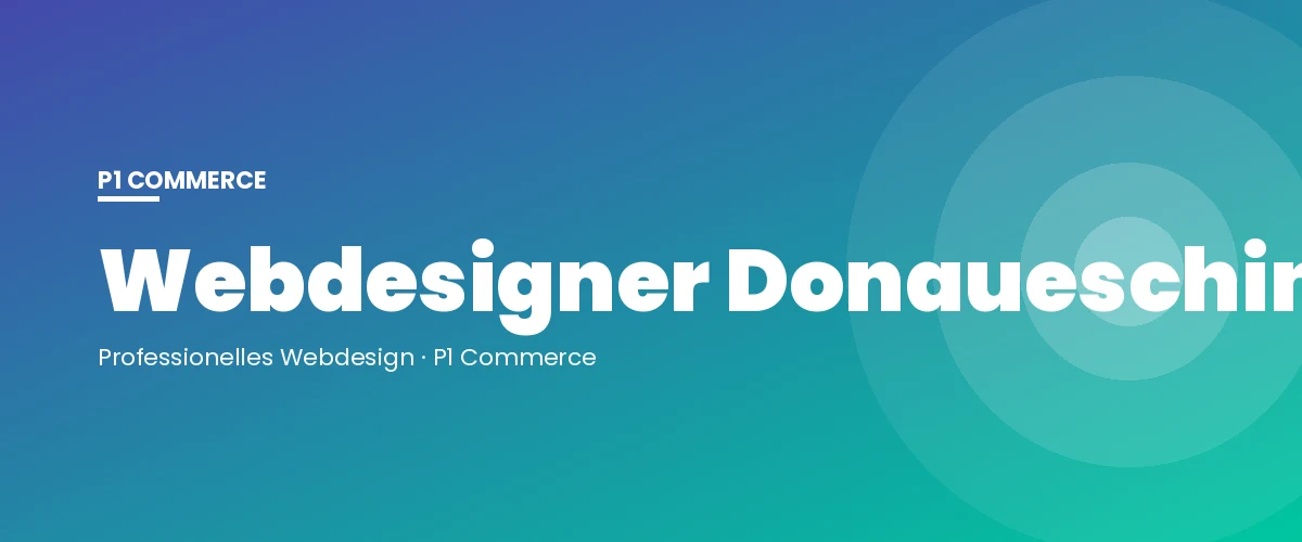 Webdesigner Donaueschingen – P1 Commerce Webagentur