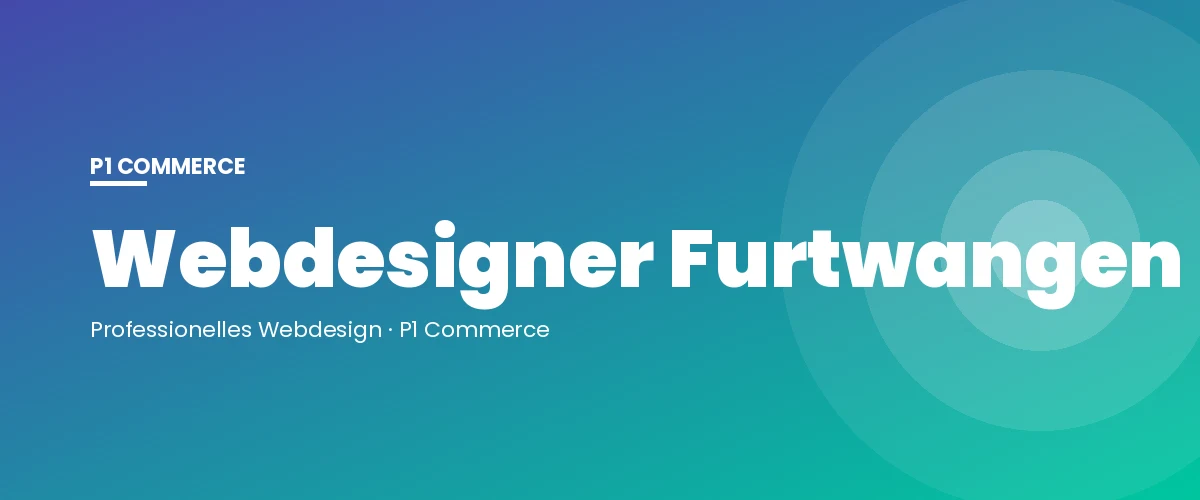 Webdesigner Furtwangen – P1 Commerce Webagentur