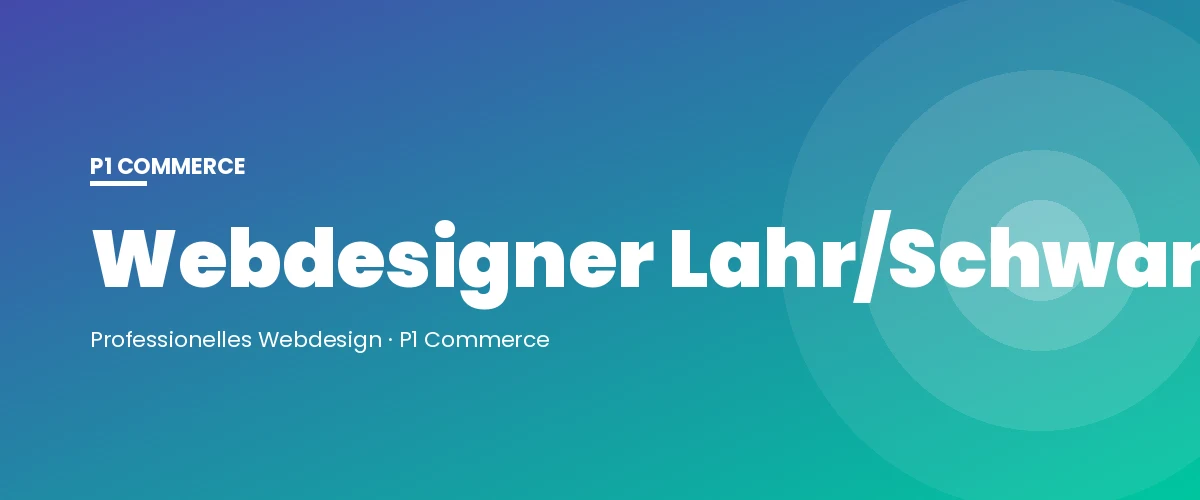 Webdesigner Lahr/Schwarzwald – P1 Commerce Webagentur