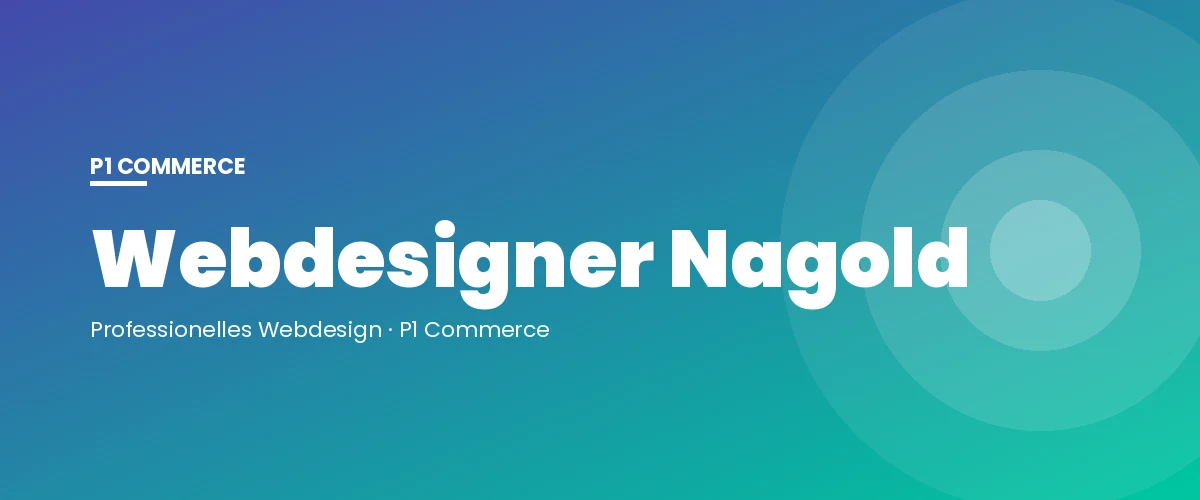 Webdesigner Nagold – P1 Commerce Webagentur