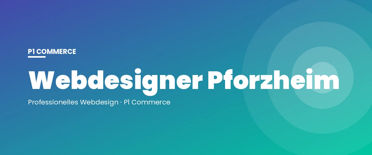 Webdesigner Pforzheim – P1 Commerce Webagentur