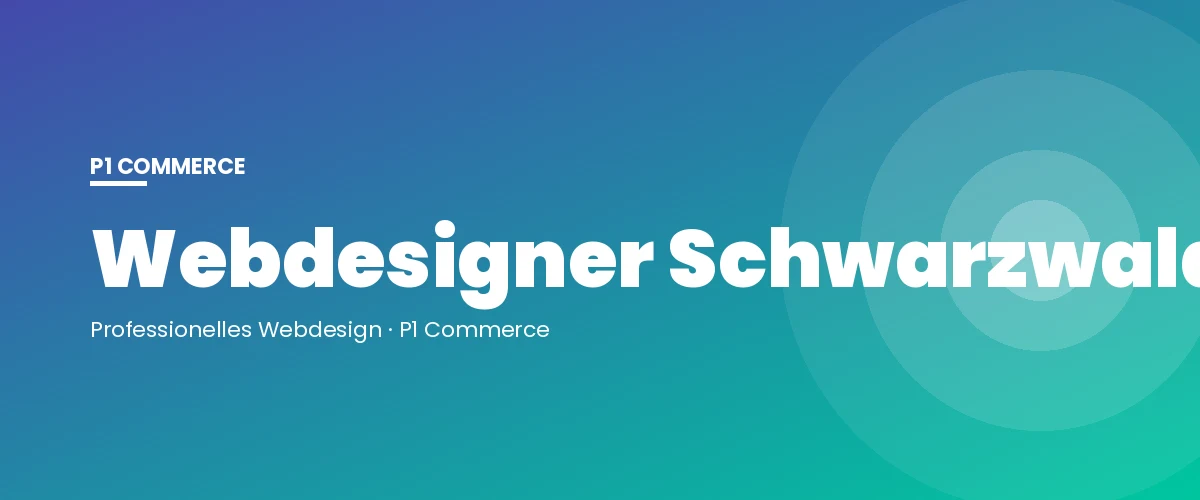 Webdesigner Schwarzwald – P1 Commerce Webagentur